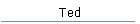 Ted